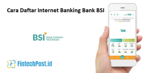 3 Cara Daftar Internet Banking Bank BSI Fintech Post