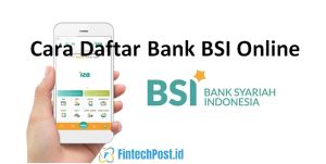 Cara Daftar Bank BSI Online