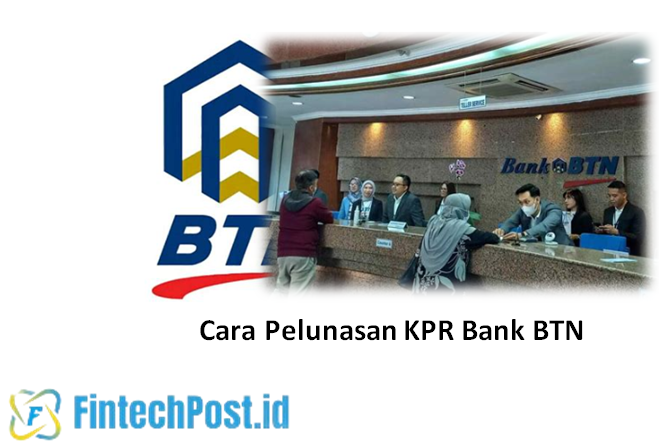 Cara Pelunasan KPR Bank BTN