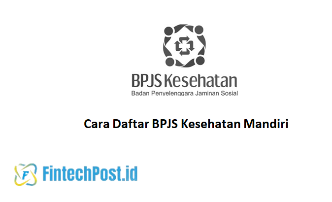 Cara Daftar BPJS Kesehatan Mandiri