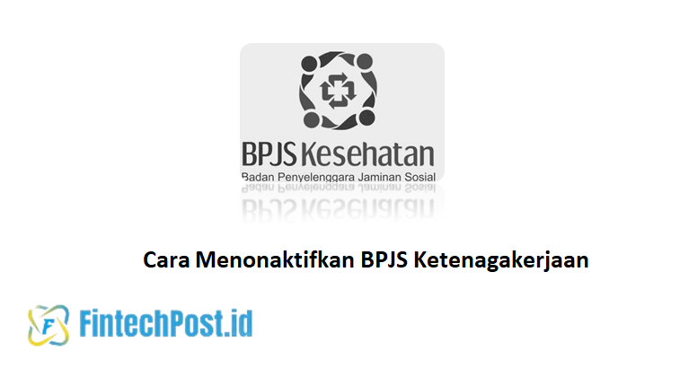 Cara Menonaktifkan BPJS Ketenagakerjaan