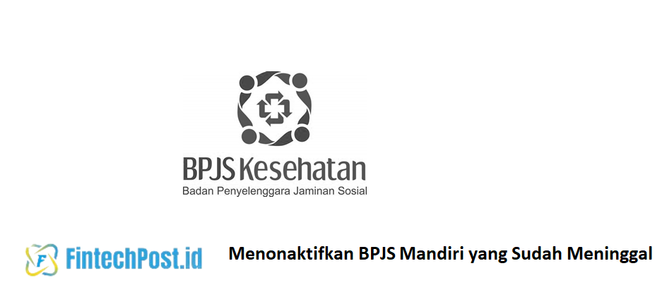 Menonaktifkan BPJS Mandiri yang Sudah Meninggal