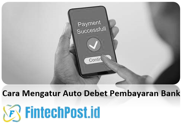 Cara Mengatur Auto Debet Pembayaran Bank